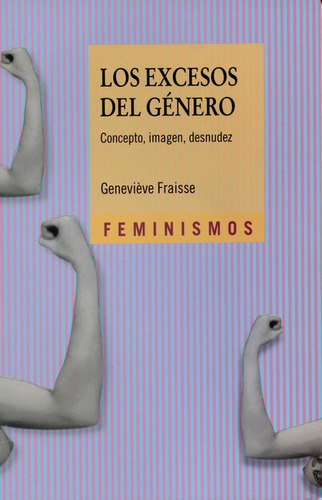 Los Excesos Del Genero. Concepto, Imagen, Desnudez, De Fraisse, Genevieve. Editorial Universidad De Valencia, Tapa Blanda, Edición 1 En Español, 2016