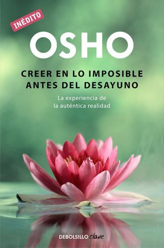 Creer En Lo Imposible Antes Del Desayuno (osho Habla De Tãâº A Tãâº), De Osho. Editorial Debolsillo, Tapa Blanda En Español