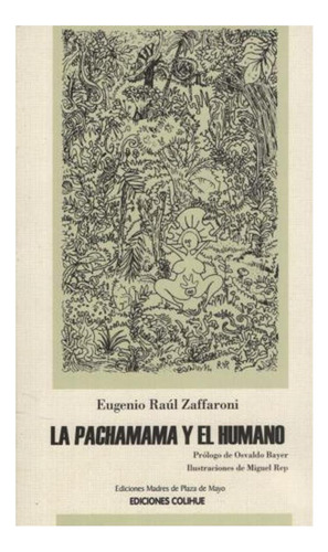 La Pachamama Y El Humano Raul Zaffaroni Eugenio Colihue Non