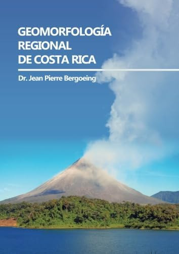 Libro: Geomorfología Regional De Costa Rica (spanish Edition