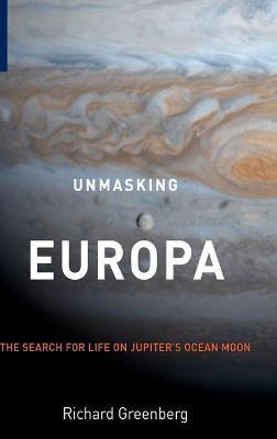 Libro Unmasking Europa : The Search For Life On Jupiter's...