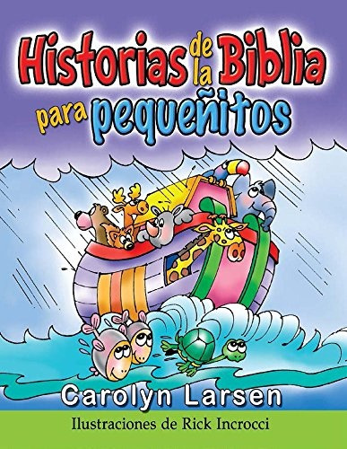 Historias De La Biblia Para Pequenitos - Larsen, Carolyn