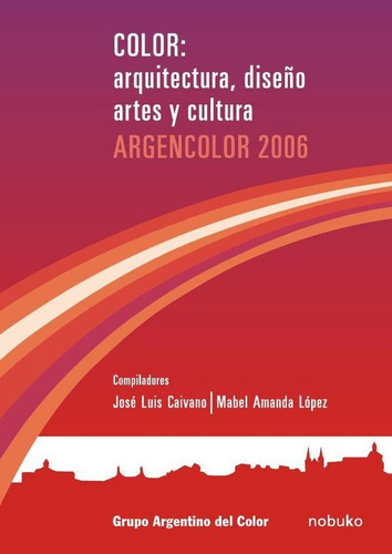 Color: Arquitectura, Diseño, Artes Y Cultura, De José Luiscaivano Y Mabel Amandalopez. Editorial Nobuko/diseño Editorial, Tapa Blanda En Español, 2008