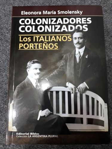 Colonizadores Colonizados. Los Italianos Porteños
