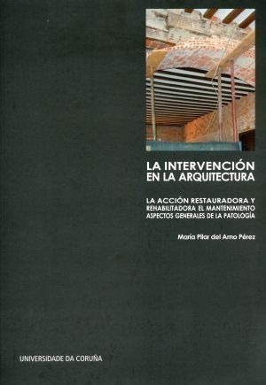 Intervencion En La Arquitectura: La Accion Restauradora Y...