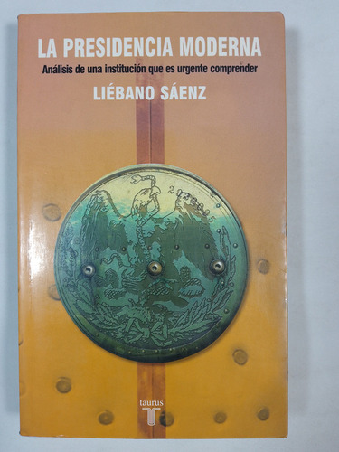 La Presidencia Moderno Análisis De Una Institución Que Es
