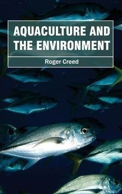 Aquaculture And The Environment - Roger Creed (hardback)