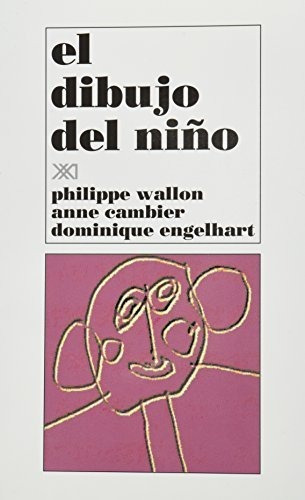 El Dibujo Del Niño, Wallon / Cambier / Engelhart, Siglo Xxi