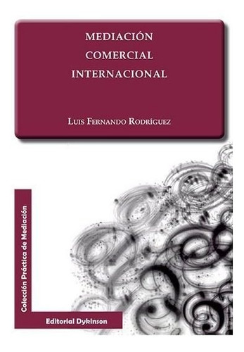 Mediaciãâ³n Comercial Internacional, De Rodríguez García, Luis Fernando. Editorial Dykinson, S.l., Tapa Blanda En Español