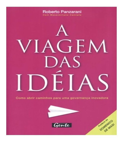 Viagem Das Ideias, A: Viagem Das Ideias, A, De Panzarani, Roberto. Editora Gente, Capa Mole, Edição 1 Em Português