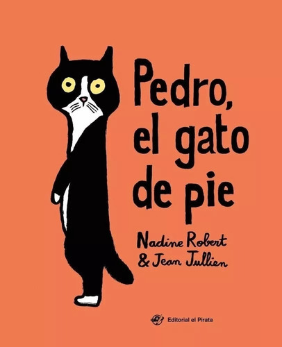 Pedro , El Gato De Pie - Nadine Robert - Jean Jullien 