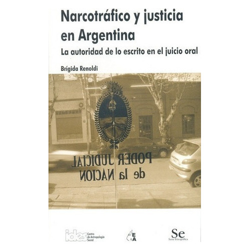 Narcotrafico Y Justicia En Argentina  - Renoldi, Bri, De Ren