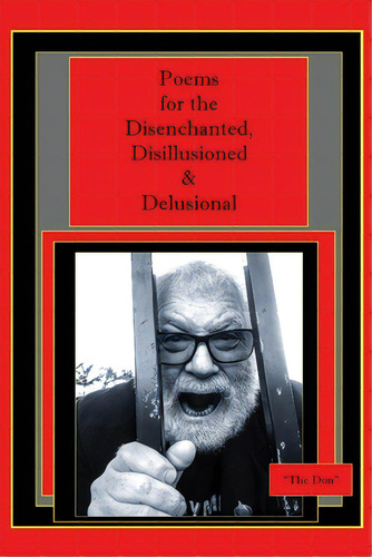 Poems For The Disenchanted, Disillusioned & Delusional, De Radice, Don. Editorial Me & My Girls Pty Ltd, Tapa Blanda En Inglés