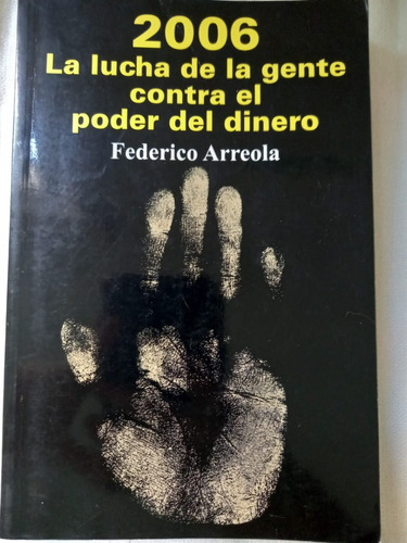 2006 La Lucha De La Gente Contra El Dinero Federico Arreola