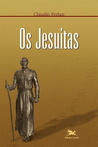 Os Jesuítas, de Ferlan, Claudio. Editora Associação Nóbrega de Educação e Assistência Social,Società editrice il Mulino, capa mole em português, 2018