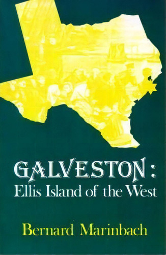 Galveston : Ellis Island Of The West, De Bernard Marinbach. Editorial State University Of New York Press, Tapa Blanda En Inglés