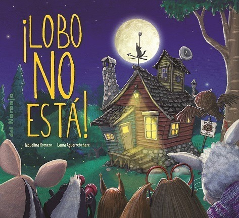 ** ¡ Lobo No Esta ! ** Jaquelina Romero Laura Aguerrehebere