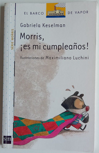Morris Es Mi Cumpleaños Gabriela Keselman Infantil Sm Libro