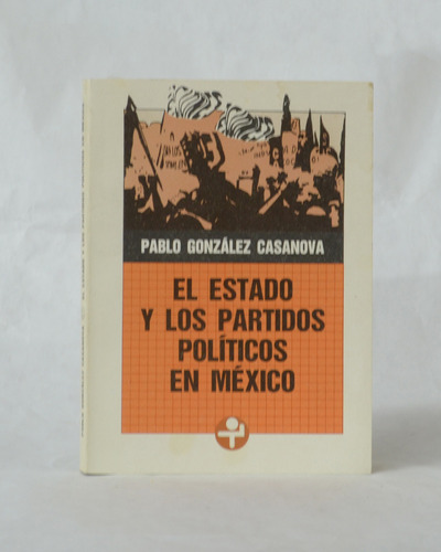 El Estado Y Los Partidos Políticos En México / Casanova