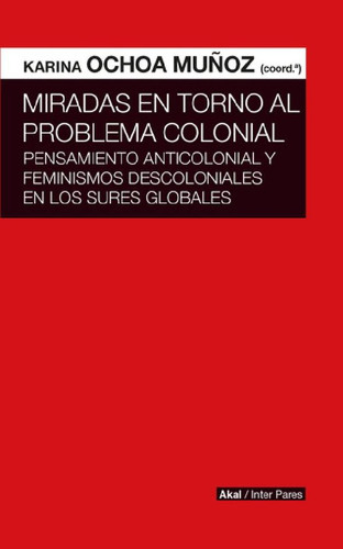 Libro - Miradas En Torno Al Problema Colonial - Karina Ocho