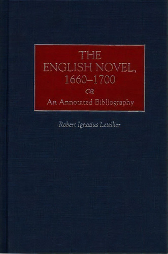 The English Novel, 1660-1700, De Robert Letellier. Editorial Abc Clio, Tapa Dura En Inglés