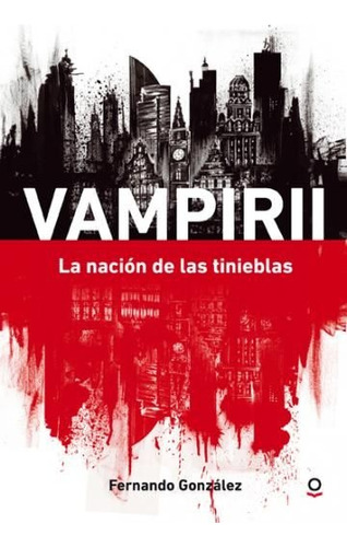 Vampirii - La Nación De Las Tinieblas, de Fernando Gonzalez. Editorial SANTILLANA, tapa blanda, edición 1 en español