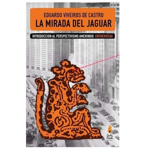 Mirada Del Jaguar. Eduardo Viveiros De Castro. Tinta Limon