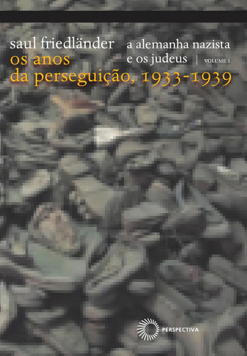 A alemanha nazista e os judeus: vol 1, de Friedlander, Saul. Perspectivas (1), vol. 1. Editorial Editora Perspectiva Ltda., capa mole em português, 2012