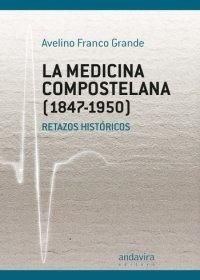 Medicina Compostelana (1847-1950),la - Franco Grande, Ave...
