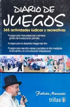 Comprar Diario De Juegos 365 Actividades Ludicas Y Recreativas: Actividades Ludicas Y Recreativas, 365, De Mariotti Fabian. Editorial Trillas, Tapa Blanda, Edición 1 En Español, 2009