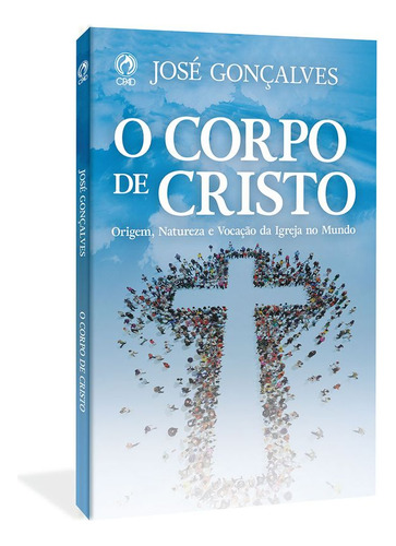 O Corpo De Cristo (livro De Apoio Adulto) 1° Trimestre 2024.: Origem, Natureza E Vocação Da Igreja No Mundo., De Jose Goncalves. Editora Cpad, Capa Mole Em Português, 2024