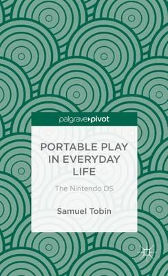 Libro Portable Play In Everyday Life: The Nintendo Ds - S...