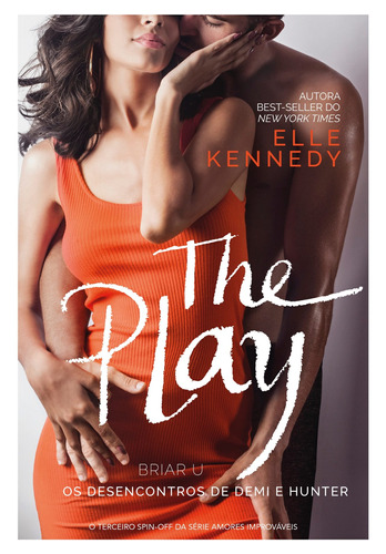 The Play: Os Desencontros De Demi E Hunter, De Kennedy, Elle. Série Briar U (3), Vol. 3. Editora Schwarcz Sa, Capa Mole Em Português, 2020