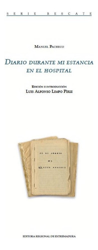 Diario Durante Mi Estancia En El Hospital, De Limpo Píriz, Luis Alfonso. Editorial Editora Regional De Extremadura, Tapa Blanda En Español