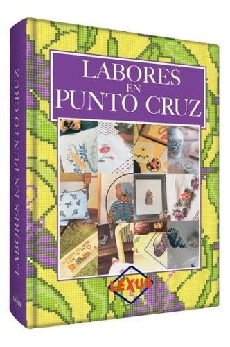 Labores En Punto Cruz, De Lexus. Editorial Lexus Editores, Tapa Dura En Español