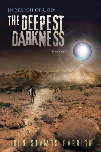 In Search Of God, De John Stamos Parrish. Editorial Iuniverse, Tapa Dura En Inglés