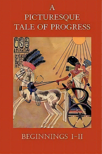 A Picturesque Tale Of Progress : Beginnings I-ii, De Olive Beaupre Miller. Editorial Dawn Chorus Press, Tapa Blanda En Inglés
