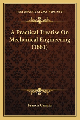 Libro A Practical Treatise On Mechanical Engineering (188...