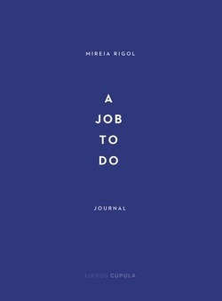 A Job To Do Rigol, Mireia Cupula (libros Cupula)