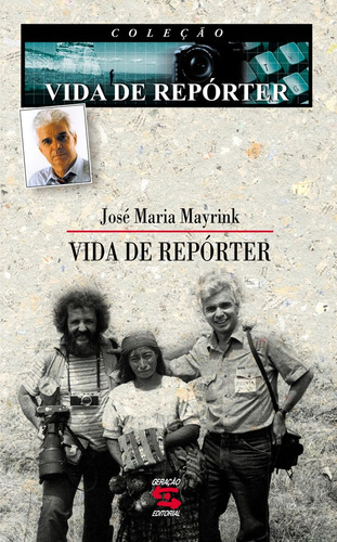 Vida de Repórter, de Maria Mayrink, José. Editora Geração Editorial Ltda, capa mole em português, 2002