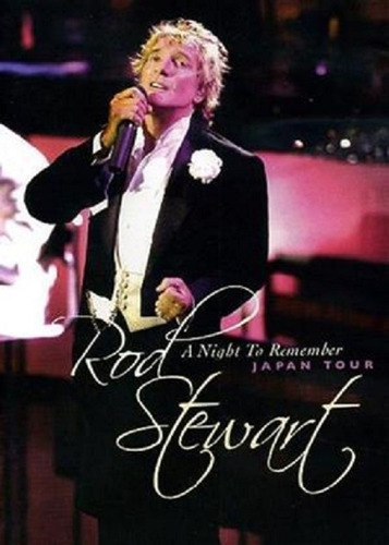 Rod Stewart - A Night To Remember / Japan Tour (2010)