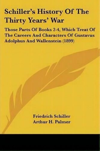 Schiller's History Of The Thirty Years' War, De Friedrich Schiller. Editorial Kessinger Publishing, Tapa Blanda En Inglés