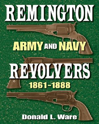 Libro Remington Army And Navy Revolvers 1861-1888 - Ware,...