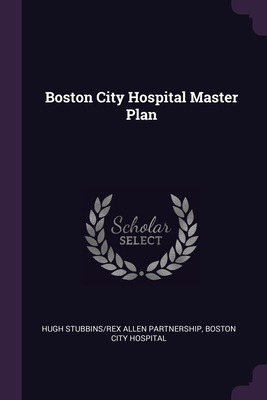 Libro Boston City Hospital Master Plan - Partnership, Hug...