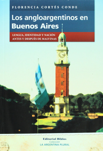 Angloargentinos En Buenos Aires, Los. Lengua, Identidad Y Na