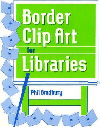 Border Clip Art For Libraries, De Phil Bradbury. Editorial Abc Clio, Tapa Blanda En Inglés