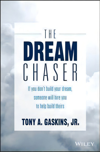 The Dream Chaser, De Tony A. Gaskins. Editorial John Wiley Sons Inc, Tapa Dura En Inglés