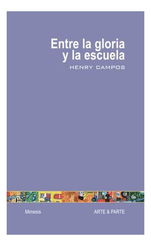 Libro: Entre La Gloria Y La Escuela (edición En Español)