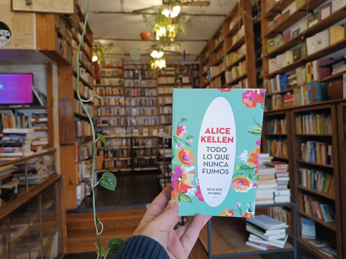 Todo Lo Que Nunca Fuimos. Alice Kellen. (Usado)