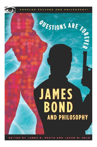 Libro: James Bond Y La Filosofía: Las Preguntas Son Eternas
